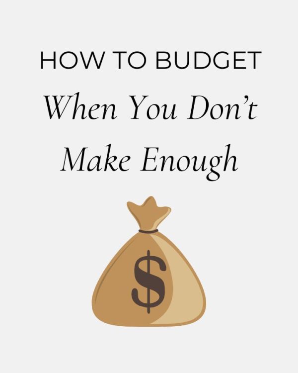 Budgeting When You Don't Make Enough Money: How to Make Ends Meet on a ...
