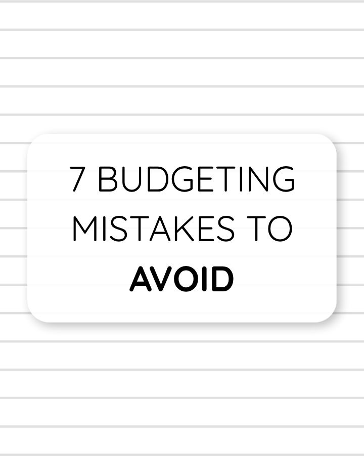 7 budgeting mistakes to avoid